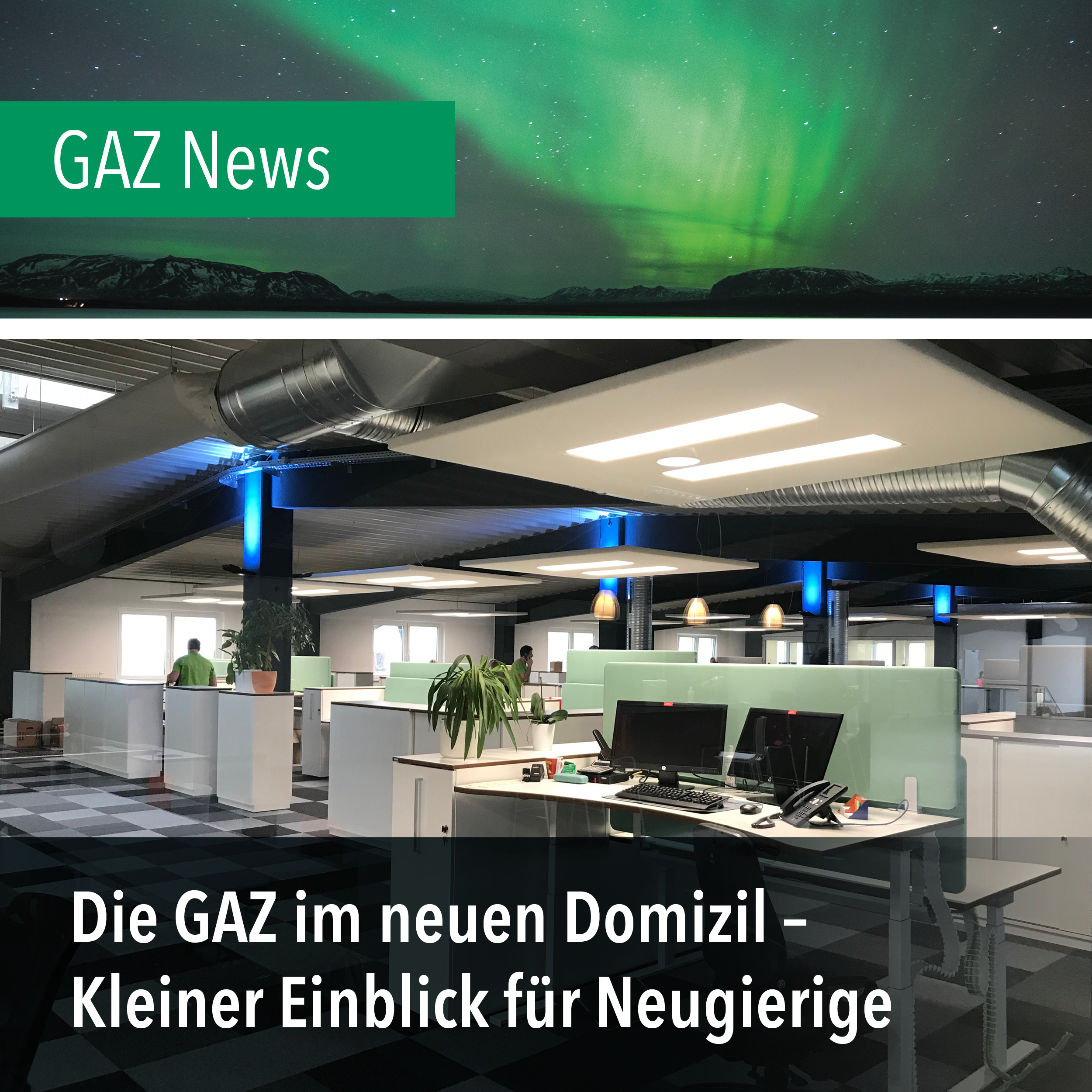 GAZ im neuen Domizil – Kleiner Einblick für Neugierige