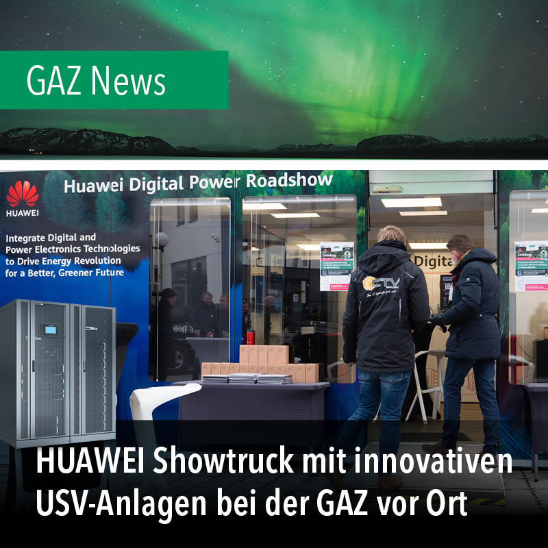 HUAWEI Showtruck mit innovativen USV-Anlagen bei der GAZ vor Ort