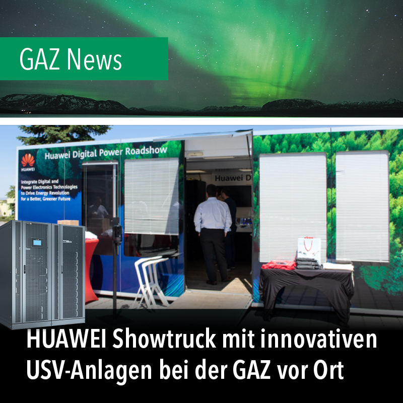 2. HUAWEI-Event im Showtruck mit innovativen USV-Anlagen bei der GAZ vor Ort