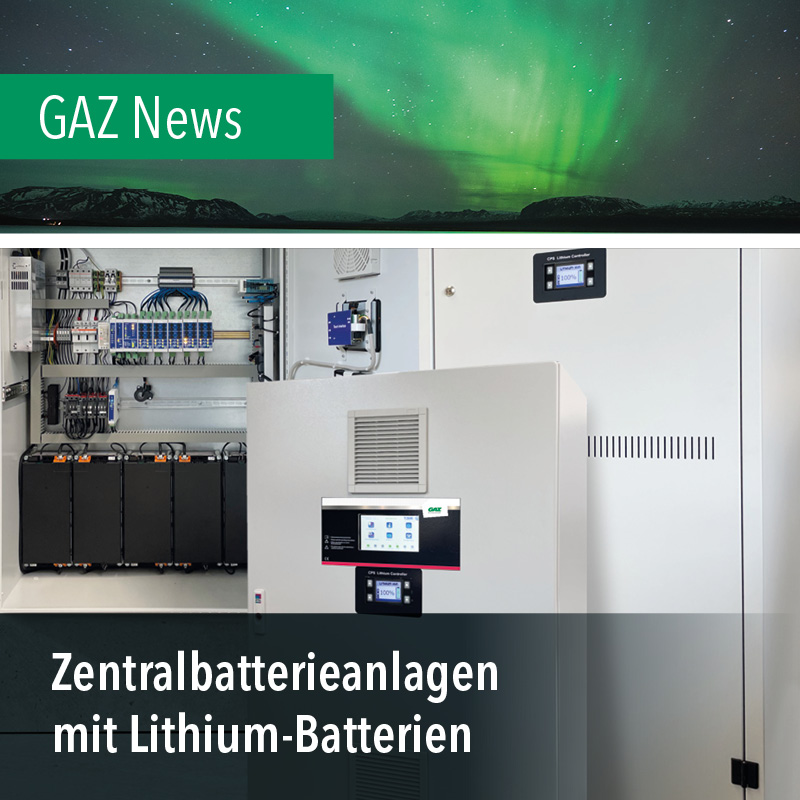 GAZ liefert Sicherheitsbeleuchtungsanlagen jetzt auch mit Lithium-Batterien