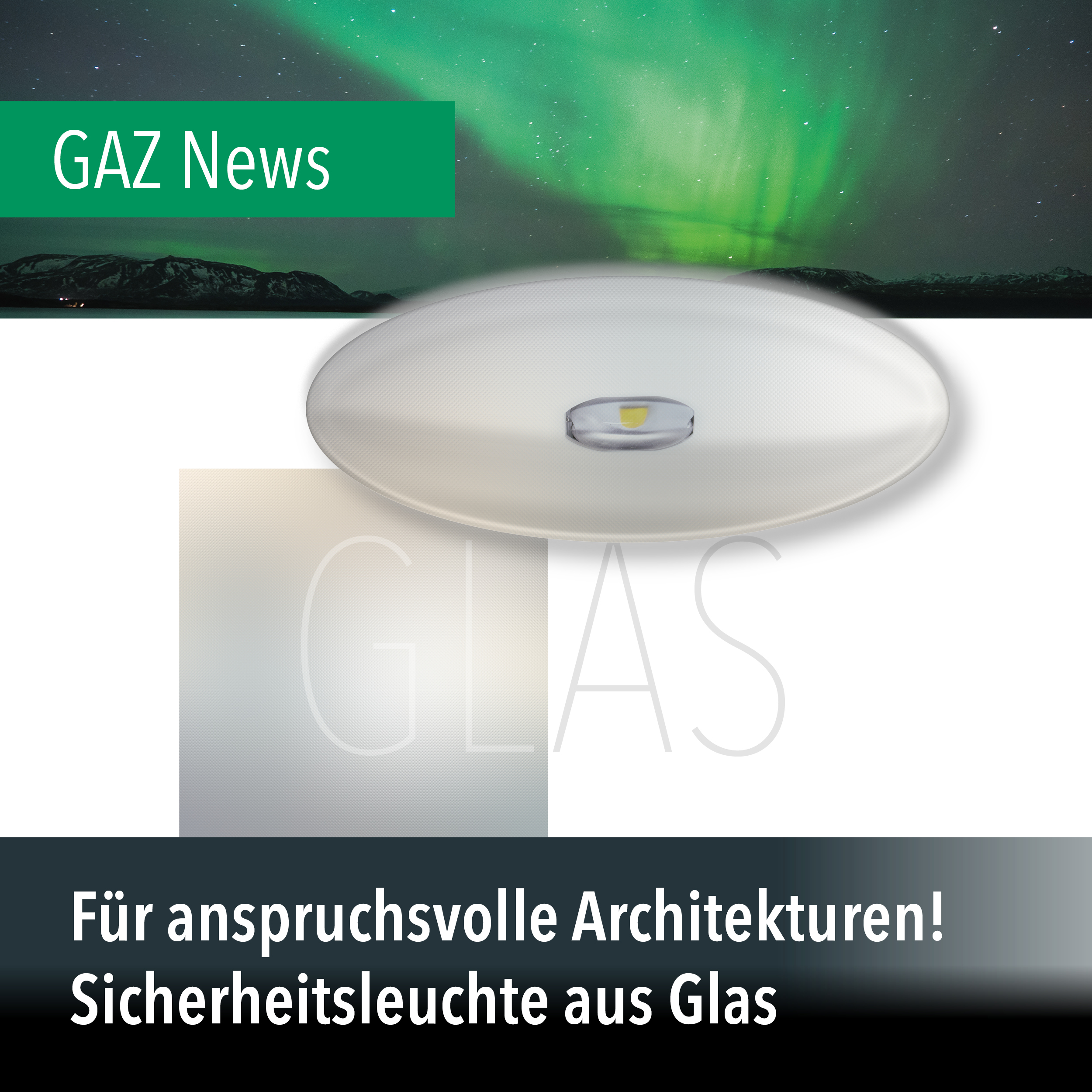 Für anspruchsvolle Architekturen! Sicherheitsleuchte aus Glas